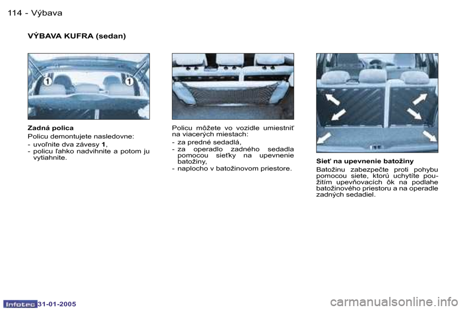 Peugeot 206 SW 2004.5  Užívateľská príručka (in Slovak) �1�1�4 �-
�3�1�-�0�1�-�2�0�0�5
�1�1�5
�-
�3�1�-�0�1�-�2�0�0�5
�S�i�e?� �n�a� �u�p�e�v�n�e�n�i�e� �b�a�t�o�ž�i�n�y 
�B�a�t�o�ž�i�n�u�  �z�a�b�e�z�p�e�č�t�e�  �p�r�o�t�i�  �p�o�h�y�b�u�  
�p�o�m�o�c