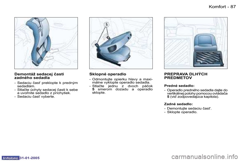 Peugeot 206 SW 2004.5  Užívateľská príručka (in Slovak) �8�6 �-
�3�1�-�0�1�-�2�0�0�5
�8�7
�-
�3�1�-�0�1�-�2�0�0�5
�P�R�E�P�R�A�V�A� �D�L�H�Ý�C�H�  
�P�R�E�D�M�E�T�O�V
�P�r�e�d�n�é� �s�e�d�a�d�l�o�: 
�-�  �O�p�e�r�a�d�l�o� �p�r�e�d�n�é�h�o� �s�e�d�a�d�l�