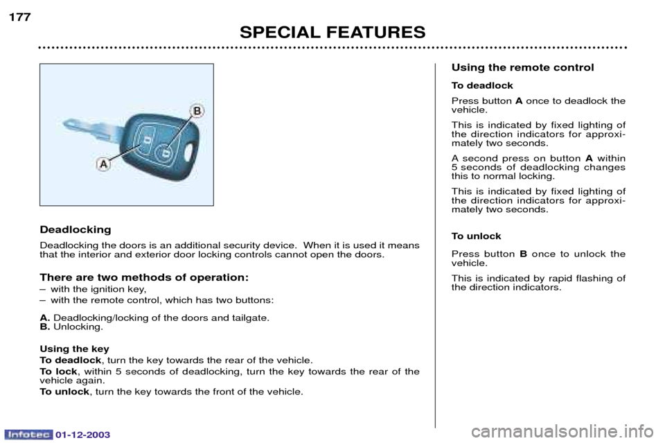 Peugeot 206 SW 2003.5  Owners Manual 01-12-2003
SPECIAL FEATURES
177
Deadlocking 
	












 







	



