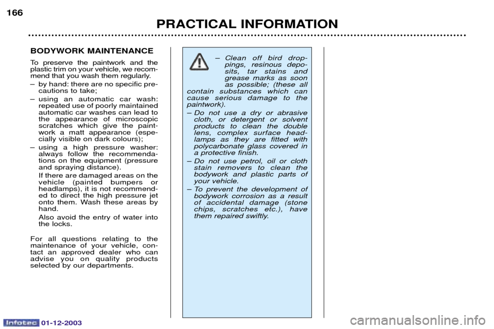 Peugeot 206 SW 2003.5  Owners Manual 01-12-2003
PRACTICAL INFORMATION
166
BODYWORK MAINTENANCE ! 


 	
 :  	



	


, 

	
		

 
= 	C	




