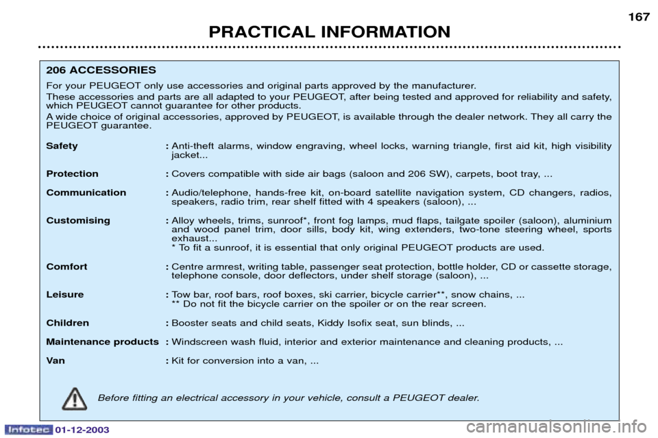 Peugeot 206 SW 2003.5  Owners Manual 01-12-2003
PRACTICAL INFORMATION167
206 ACCESSORIES  
8)*) ! 







	

 
!	









)*) 