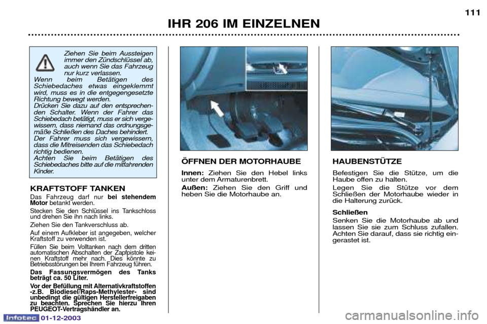 Peugeot 206 SW 2003.5 Betriebsanleitung (in German) 01-12-2003
IHR 206 IM EINZELNEN111
HAUBENST†TZE
*
, ,
5
&
@ , ,
,3 /
+
5
Peugeot 206 SW 2003.5 Betriebsanleitung (in German) 01-12-2003
IHR 206 IM EINZELNEN111
HAUBENST†TZE
*
, ,
5
&
@ , ,
,3 /
+
5
