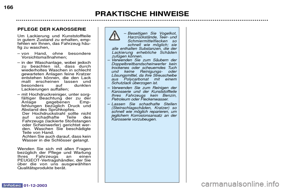 Peugeot 206 SW 2003.5  Betriebsanleitung (in German) 01-12-2003
PRAKTISCHE HINWEISE
166
PFLEGE DER KAROSSERIE 
2  	 


 
 
 +
	  
 # 
(?	$ 
( 
C - 	