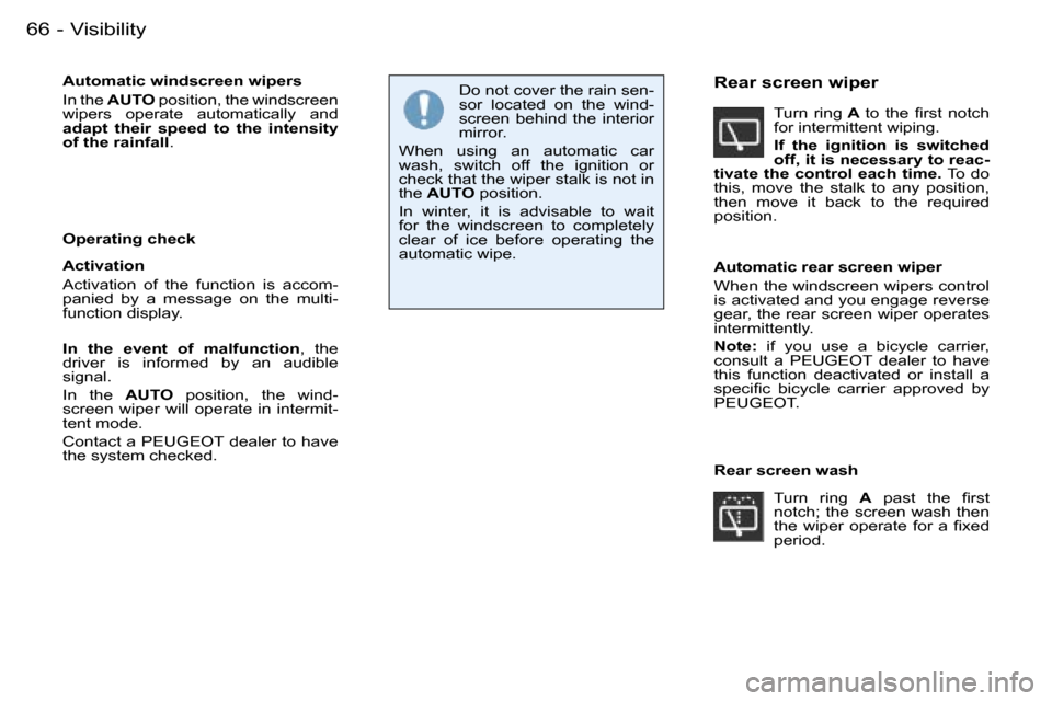 Peugeot 206 SW Dag 2007.5  Owners Manual �V�i�s�i�b�i�l�i�t�y�6�6 �-
�A�u�t�o�m�a�t�i�c� �w�i�n�d�s�c�r�e�e�n� �w�i�p�e�r�s�  
�I�n� �t�h�e� �A�U�T�O � �p�o�s�i�t�i�o�n�,� �t�h�e� �w�i�n�d�s�c�r�e�e�n� 
�w�i�p�e�r�s�  �o�p�e�r�a�t�e�  �a�u�t