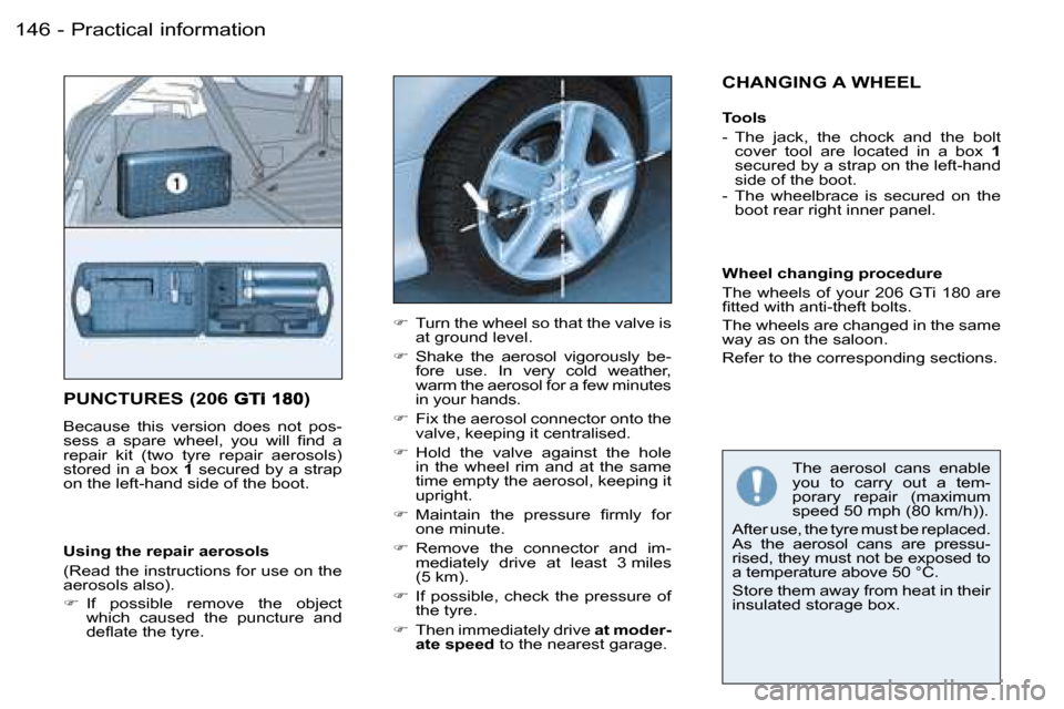 Peugeot 206 SW Dag 2006.5  Owners Manual �1�4�6 �-
�P�U�N�C�T�U�R�E�S� �(�2�0�6� �)
�B�e�c�a�u�s�e�  �t�h�i�s�  �v�e�r�s�i�o�n�  �d�o�e�s�  �n�o�t�  �p�o�s�-�s�e�s�s�  �a�  �s�p�a�r�e�  �w�h�e�e�l�,�  �y�o�u�  �w�i�l�l�  �ﬁ�n�d�  �a� �r�e�