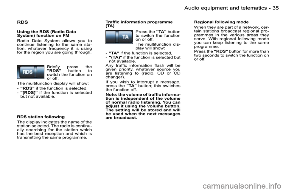 Peugeot 206 SW Dag 2006.5  Owners Manual �3�5�A�u�d�i�o� �e�q�u�i�p�m�e�n�t� �a�n�d� �t�e�l�e�m�a�t�i�c�s�-
�R�D�S
�U�s�i�n�g� �t�h�e� �R�D�S� �(�R�a�d�i�o� �D�a�t�a� �S�y�s�t�e�m�)� �f�u�n�c�t�i�o�n� �o�n� �F�M
�R�a�d�i�o�  �D�a�t�a�  �S�y�
