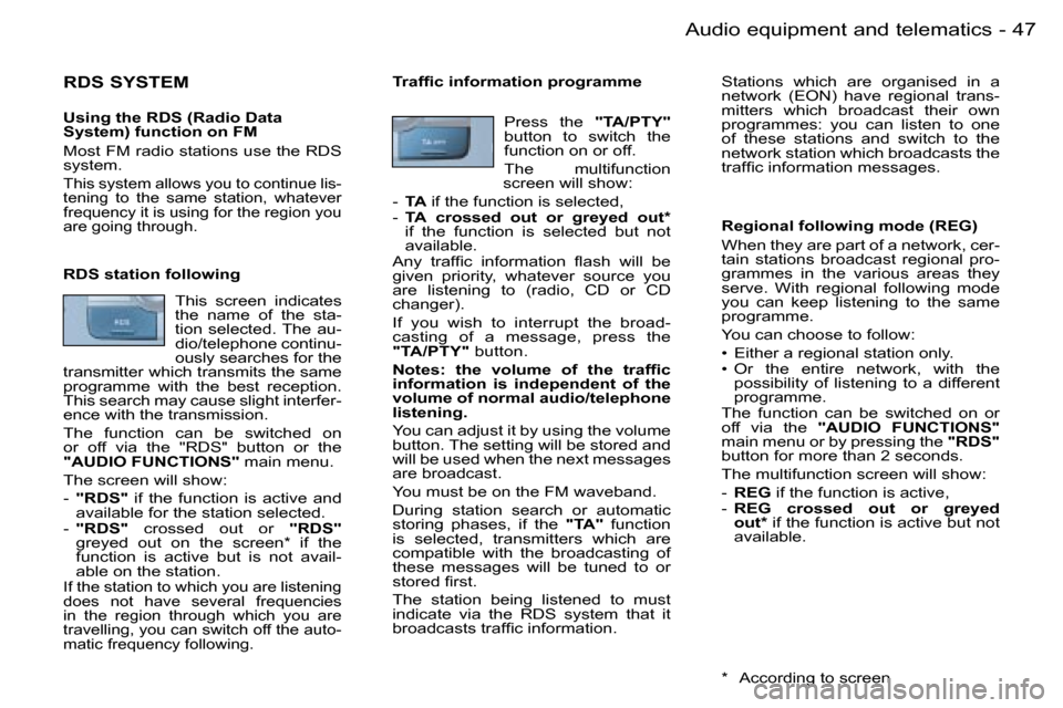 Peugeot 206 SW Dag 2006.5  Owners Manual �4�7
�-�A�u�d�i�o� �e�q�u�i�p�m�e�n�t� �a�n�d� �t�e�l�e�m�a�t�i�c�s
�R�D�S� �S�Y�S�T�E�M
�U�s�i�n�g� �t�h�e� �R�D�S� �(�R�a�d�i�o� �D�a�t�a� �S�y�s�t�e�m�)� �f�u�n�c�t�i�o�n� �o�n� �F�M
�M�o�s�t� �F�M
