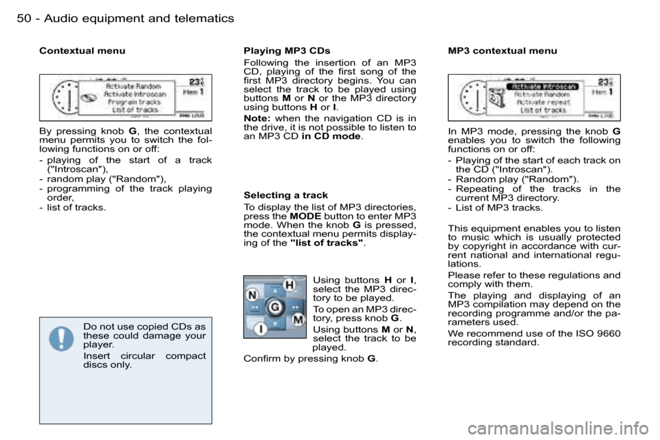 Peugeot 206 SW Dag 2006.5  Owners Manual �5�0 �-�A�u�d�i�o� �e�q�u�i�p�m�e�n�t� �a�n�d� �t�e�l�e�m�a�t�i�c�s
�C�o�n�t�e�x�t�u�a�l� �m�e�n�u
�B�y�  �p�r�e�s�s�i�n�g�  �k�n�o�b� �G�,�  �t�h�e�  �c�o�n�t�e�x�t�u�a�l� �m�e�n�u�  �p�e�r�m�i�t�s� 