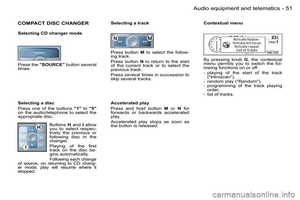 Peugeot 206 SW Dag 2006.5  Owners Manual �5�1
�-�A�u�d�i�o� �e�q�u�i�p�m�e�n�t� �a�n�d� �t�e�l�e�m�a�t�i�c�s
�C�O�M�P�A�C�T� �D�I�S�C� �C�H�A�N�G�E�R
�S�e�l�e�c�t�i�n�g� �C�D� �c�h�a�n�g�e�r� �m�o�d�e
�P�r�e�s�s� �t�h�e� �"�S�O�U�R�C�E�"� �b