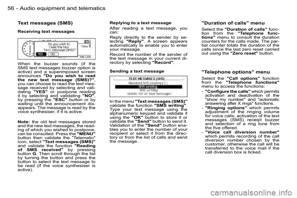 Peugeot 206 SW Dag 2006.5  Owners Manual �5�6 �-�A�u�d�i�o� �e�q�u�i�p�m�e�n�t� �a�n�d� �t�e�l�e�m�a�t�i�c�s
�T�e�x�t� �m�e�s�s�a�g�e�s� �(�S�M�S�)
�R�e�c�e�i�v�i�n�g� �t�e�x�t� �m�e�s�s�a�g�e�s
�W�h�e�n�  �t�h�e�  �b�u�z�z�e�r�  �s�o�u�n�d�