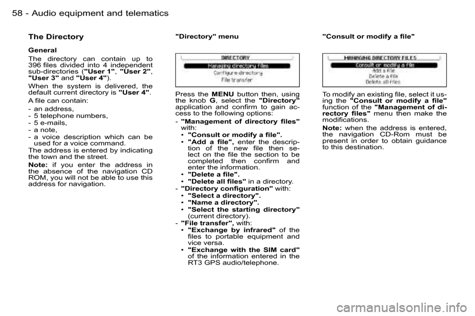 Peugeot 206 SW Dag 2006.5  Owners Manual �5�8 �-�A�u�d�i�o� �e�q�u�i�p�m�e�n�t� �a�n�d� �t�e�l�e�m�a�t�i�c�s
�T�h�e� �D�i�r�e�c�t�o�r�y
�G�e�n�e�r�a�l
�T�h�e�  �d�i�r�e�c�t�o�r�y�  �c�a�n�  �c�o�n�t�a�i�n�  �u�p�  �t�o� �3�9�6� �ﬁ�l�e�s�  
