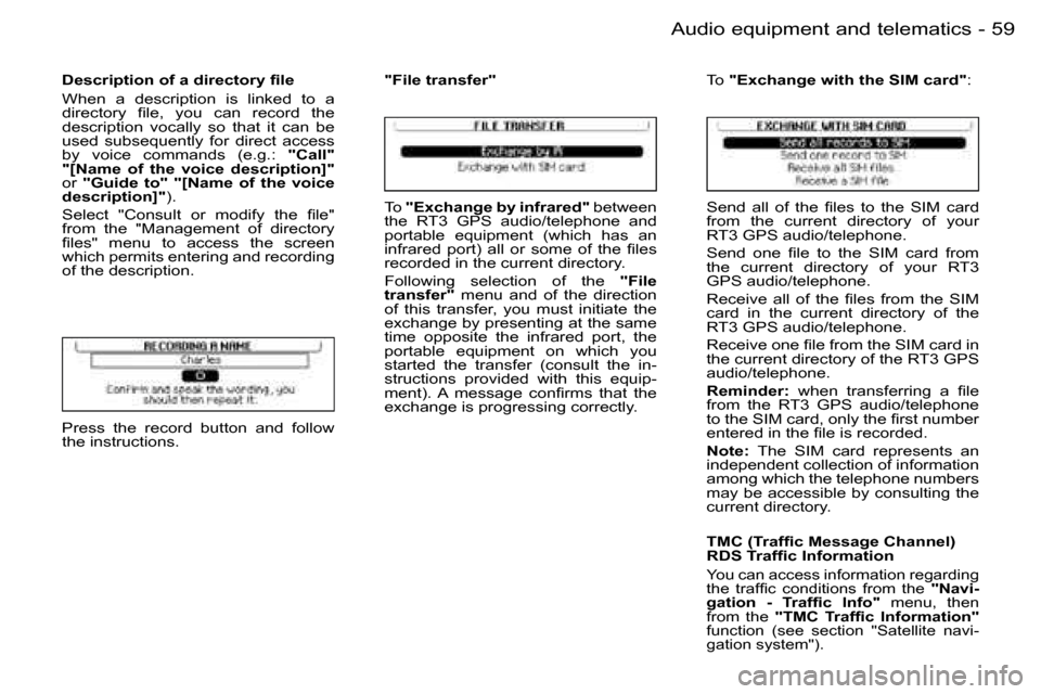 Peugeot 206 SW Dag 2006.5  Owners Manual �5�9
�-�A�u�d�i�o� �e�q�u�i�p�m�e�n�t� �a�n�d� �t�e�l�e�m�a�t�i�c�s
�D�e�s�c�r�i�p�t�i�o�n� �o�f� �a� �d�i�r�e�c�t�o�r�y� �ﬁ�l�e
�W�h�e�n�  �a�  �d�e�s�c�r�i�p�t�i�o�n�  �i�s�  �l�i�n�k�e�d�  �t�o� 