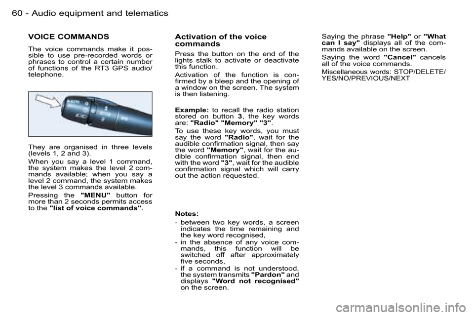 Peugeot 206 SW Dag 2006.5  Owners Manual �6�0 �-�A�u�d�i�o� �e�q�u�i�p�m�e�n�t� �a�n�d� �t�e�l�e�m�a�t�i�c�s
�V�O�I�C�E� �C�O�M�M�A�N�D�S
�T�h�e�  �v�o�i�c�e�  �c�o�m�m�a�n�d�s�  �m�a�k�e�  �i�t�  �p�o�s�-�s�i�b�l�e�  �t�o�  �u�s�e�  �p�r�e�