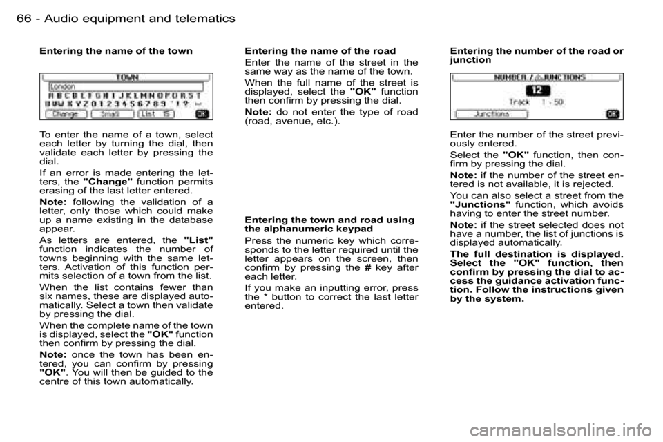 Peugeot 206 SW Dag 2006.5  Owners Manual �6�6 �-�A�u�d�i�o� �e�q�u�i�p�m�e�n�t� �a�n�d� �t�e�l�e�m�a�t�i�c�s
�T�o�  �e�n�t�e�r�  �t�h�e�  �n�a�m�e�  �o�f�  �a�  �t�o�w�n�,�  �s�e�l�e�c�t� �e�a�c�h�  �l�e�t�t�e�r�  �b�y�  �t�u�r�n�i�n�g�  �t�