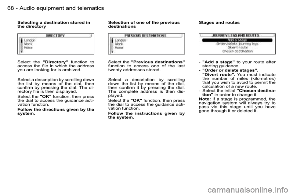 Peugeot 206 SW Dag 2006.5  Owners Manual �6�8 �-�A�u�d�i�o� �e�q�u�i�p�m�e�n�t� �a�n�d� �t�e�l�e�m�a�t�i�c�s
�S�e�l�e�c�t�  �t�h�e� �"�D�i�r�e�c�t�o�r�y�"�  �f�u�n�c�t�i�o�n�  �t�o� �a�c�c�e�s�s�  �t�h�e�  �ﬁ�l�e�  �i�n�  �w�h�i�c�h�  �t�h