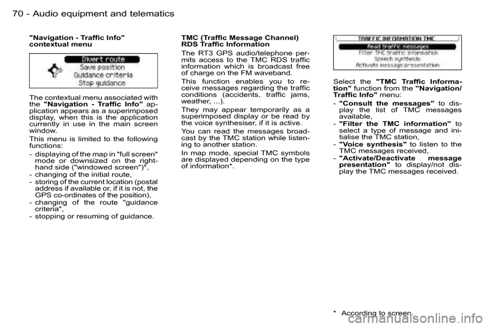 Peugeot 206 SW Dag 2006.5  Owners Manual �7�0 �-�A�u�d�i�o� �e�q�u�i�p�m�e�n�t� �a�n�d� �t�e�l�e�m�a�t�i�c�s
�T�h�e� �c�o�n�t�e�x�t�u�a�l� �m�e�n�u� �a�s�s�o�c�i�a�t�e�d� �w�i�t�h� �t�h�e� �"�N�a�v�i�g�a�t�i�o�n�  �-�  �T�r�a�f�ﬁ�c�  �I�n�