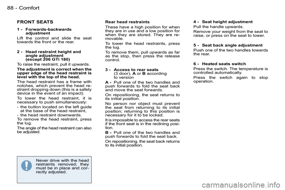 Peugeot 206 SW Dag 2006.5  Owners Manual �C�o�m�f�o�r�t�8�8 �-
�F�R�O�N�T� �S�E�A�T�S
�1� �-�  �F�o�r�w�a�r�d�s�-�b�a�c�k�w�a�r�d�s� �a�d�j�u�s�t�m�e�n�t
�L�i�f�t�  �t�h�e�  �c�o�n�t�r�o�l�  �a�n�d�  �s�l�i�d�e�  �t�h�e�  �s�e�a�t� �t�o�w�a�