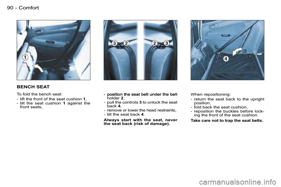 Peugeot 206 SW Dag 2006.5  Owners Manual �C�o�m�f�o�r�t�9�0 �-
�h�o�l�d�e�r� �2�,�-�  �p�u�l�l� �t�h�e� �c�o�n�t�r�o�l�s� �3� �t�o� �u�n�l�o�c�k� �t�h�e� �s�e�a�t� �b�a�c�k� �4�,�-�  �r�e�m�o�v�e� �o�r� �l�o�w�e�r� �t�h�e� �h�e�a�d� �r�e�s�t