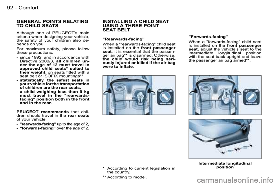 Peugeot 206 SW Dag 2006.5  Owners Manual �C�o�m�f�o�r�t�9�2 �-
�"�F�o�r�w�a�r�d�s�-�f�a�c�i�n�g�"
�W�h�e�n�  �a�  �"�f�o�r�w�a�r�d�s�-�f�a�c�i�n�g�"�  �c�h�i�l�d�  �s�e�a�t� �i�s�  �i�n�s�t�a�l�l�e�d�  �o�n�  �t�h�e� �f�r�o�n�t�  �p�a�s�s�e�