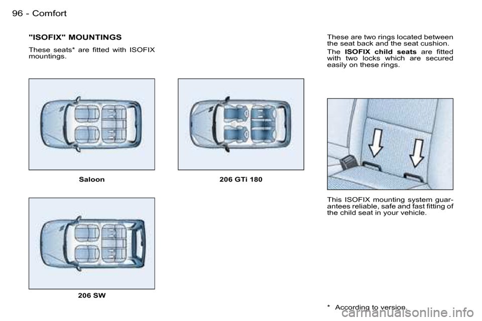 Peugeot 206 SW Dag 2006.5  Owners Manual �C�o�m�f�o�r�t�9�6 �-
�T�h�e�s�e� �a�r�e� �t�w�o� �r�i�n�g�s� �l�o�c�a�t�e�d� �b�e�t�w�e�e�n� �t�h�e� �s�e�a�t� �b�a�c�k� �a�n�d� �t�h�e� �s�e�a�t� �c�u�s�h�i�o�n�.
�T�h�e� �I�S�O�F�I�X�  �c�h�i�l�d� 