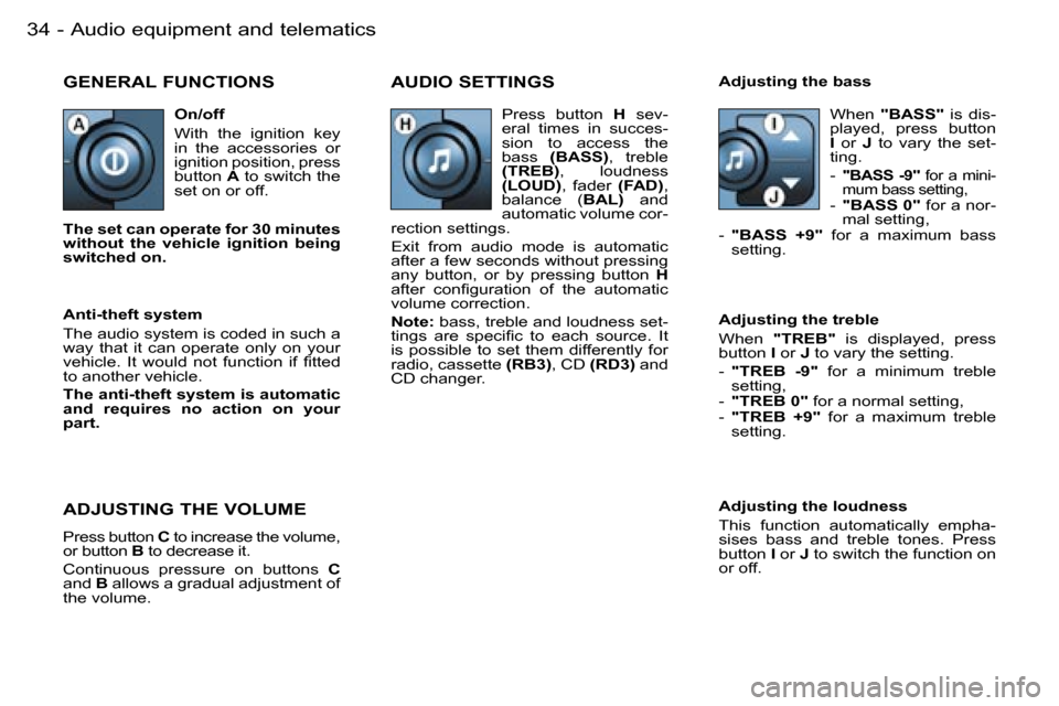 Peugeot 206 SW Dag 2006  Owners Manual �A�u�d�i�o� �e�q�u�i�p�m�e�n�t� �a�n�d� �t�e�l�e�m�a�t�i�c�s�3�4 �-
�G�E�N�E�R�A�L� �F�U�N�C�T�I�O�N�S�A�U�D�I�O� �S�E�T�T�I�N�G�S
�A�d�j�u�s�t�i�n�g� �t�h�e� �l�o�u�d�n�e�s�s 
�T�h�i�s�  �f�u�n�c�t�i