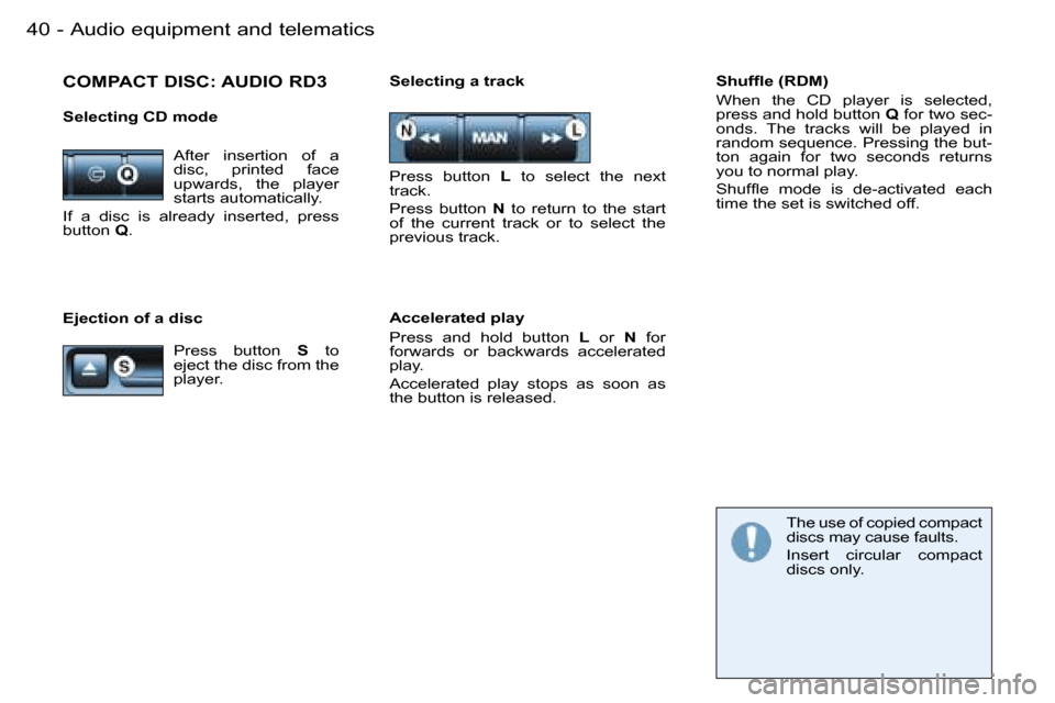 Peugeot 206 SW Dag 2006  Owners Manual �A�u�d�i�o� �e�q�u�i�p�m�e�n�t� �a�n�d� �t�e�l�e�m�a�t�i�c�s�4�0 �-
�E�j�e�c�t�i�o�n� �o�f� �a� �d�i�s�c�S�e�l�e�c�t�i�n�g� �a� �t�r�a�c�k �S�h�u�f�ﬂ�e �(�R�D�M�)
�W�h�e�n�  �t�h�e�  �C�D�  �p�l�a�y