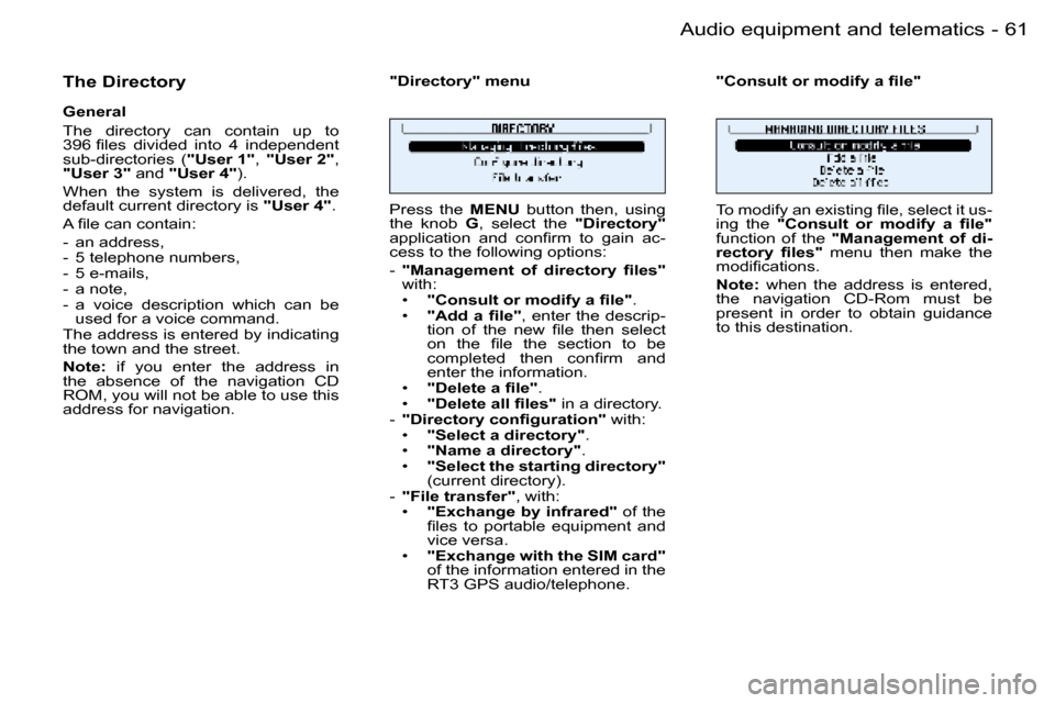 Peugeot 206 SW Dag 2006  Owners Manual �6�1
�-�A�u�d�i�o� �e�q�u�i�p�m�e�n�t� �a�n�d� �t�e�l�e�m�a�t�i�c�s
�T�h�e� �D�i�r�e�c�t�o�r�y
�G�e�n�e�r�a�l 
�T�h�e�  �d�i�r�e�c�t�o�r�y�  �c�a�n�  �c�o�n�t�a�i�n�  �u�p�  �t�o�  
�3�9�6� �ﬁ�l�e�s