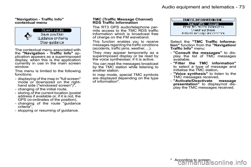 Peugeot 206 SW Dag 2006  Owners Manual �7�3
�-�A�u�d�i�o� �e�q�u�i�p�m�e�n�t� �a�n�d� �t�e�l�e�m�a�t�i�c�s
�T�h�e� �c�o�n�t�e�x�t�u�a�l� �m�e�n�u� �a�s�s�o�c�i�a�t�e�d� �w�i�t�h�  
�t�h�e� 
�"�N�a�v�i�g�a�t�i�o�n�  �-�  �T�r�a�f�ﬁ�c �I�n