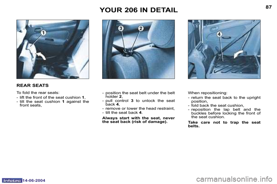 Peugeot 206 SW Dag 2004  Owners Manual �8�6
�1�4�-�0�6�-�2�0�0�4
�8�7
�1�4�-�0�6�-�2�0�0�4
�Y�O�U�R� �2�0�6� �I�N� �D�E�T�A�I�L
�-�  �p�o�s�i�t�i�o�n� �t�h�e� �s�e�a�t� �b�e�l�t� �u�n�d�e�r� �t�h�e� �b�e�l�t� �h�o�l�d�e�r�  �2�,
�-�  �p�u�