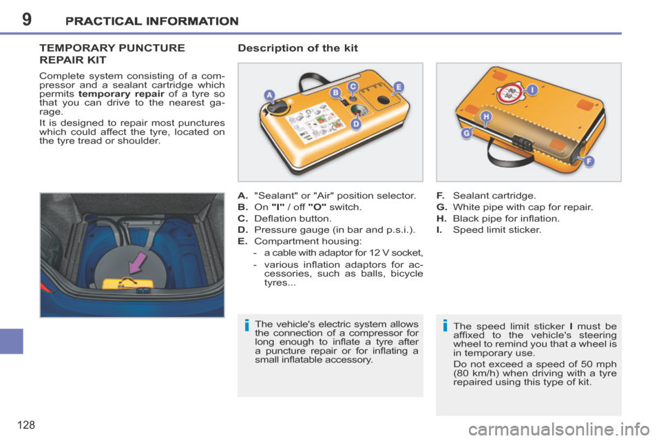 Peugeot 207 CC 2014 Owners Manual 9
i
i
PRACTICAL INFORMATION
128
207CC_EN_CHAP09_INFO PRATIQUES_ED01-2014
TEMPORARY PUNCTURE
REPAIR KIT
Description of the kit
The speed limit sticker
I must be
affi xed to the vehicles Peugeot 207 CC 2014 Owners Manual 9
i
i
PRACTICAL INFORMATION
128
207CC_EN_CHAP09_INFO PRATIQUES_ED01-2014
TEMPORARY PUNCTURE
REPAIR KIT
Description of the kit
The speed limit sticker
I must be
affi xed to the vehicles