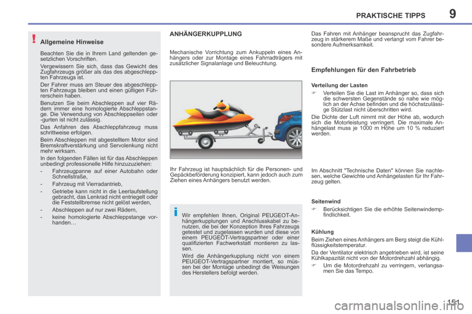 Peugeot 207 CC 2014 Betriebsanleitung (in German) 9
!
i
PRAKTISCHE TIPPS
151
207cc_de_Chap09_Info pratiques_ed01-2014
Allgemeine Hinweise
Beachten Sie die in Ihrem Land geltenden ge-
setzlichen Vorschriften.
Vergewissern Sie sich, dass das Gew Peugeot 207 CC 2014 Betriebsanleitung (in German) 9
!
i
PRAKTISCHE TIPPS
151
207cc_de_Chap09_Info pratiques_ed01-2014
Allgemeine Hinweise
Beachten Sie die in Ihrem Land geltenden ge-
setzlichen Vorschriften.
Vergewissern Sie sich, dass das Gew