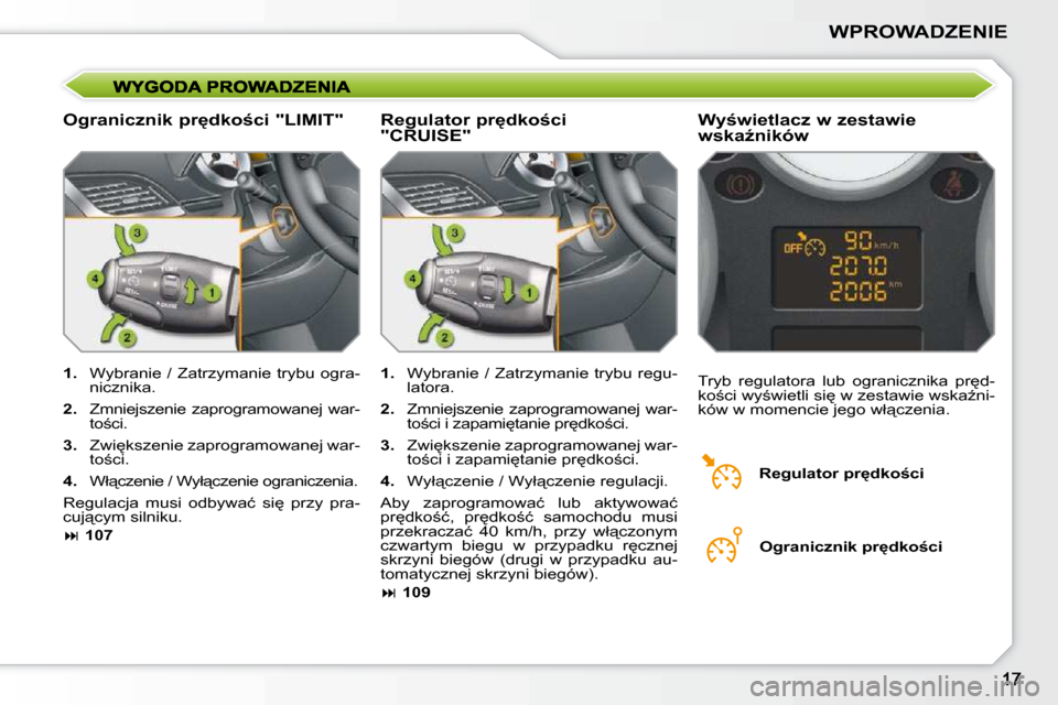 Peugeot 207 CC 2010  Instrukcja Obsługi (in Polish) WPROWADZENIE
� � �O�g�r�a�n�i�c�z�n�i�k� �p�r
�d�k�o�c�i� �"�L�I�M�I�T�"� � � �W�y�w�i�e�t�l�a�c�z� �w� �z�e�s�t�a�w�i�e�  
�w�s�k�aE�n�i�k�ó�w� 
   
1. � �  �W�y�b�r�a�n�i�e� �/� �Z�a�t�r�z�y�