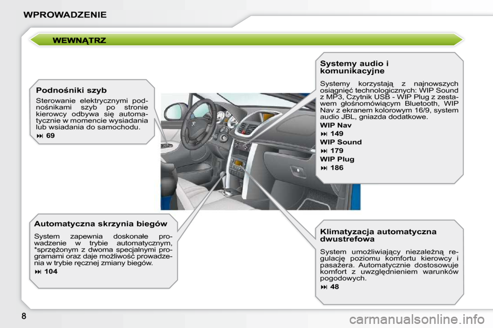 Peugeot 207 CC 2010  Instrukcja Obsługi (in Polish) WPROWADZENIE
� � �K�l�i�m�a�t�y�z�a�c�j�a� �a�u�t�o�m�a�t�y�c�z�n�a�  
�d�w�u�s�t�r�e�f�o�w�a�  
� �S�y�s�t�e�m�  �u�m�oG�l�i�w�i�a�j"�c�y�  �n�i�e�z�a�l�eG�n"�  �r�e�- 
�g�u�l�a�c�j
�  �p�o�z�i�