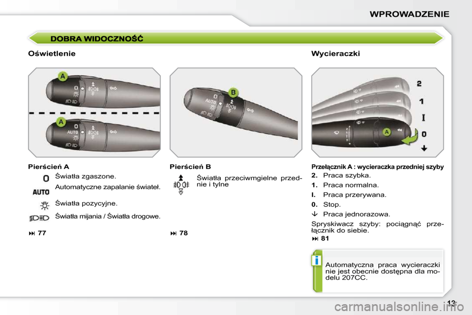 Peugeot 207 CC 2010  Instrukcja Obsługi (in Polish) �i
WPROWADZENIE
� � �O�w�i�e�t�l�e�n�i�e� � � �W�y�c�i�e�r�a�c�z�k�i� 
� � �P�i�e�r�c�i�e1� �B�  
   
�   78     � :�w�i�a�t�ł�a�  �p�r�z�e�c�i�w�m�g�i�e�l�n�e�  �p�r�z�e�d�- 
�n�i�e� �i� �t