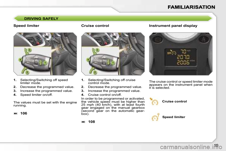 Peugeot 207 CC 2007  Owners Manual �D�R�I�V�I�N�G� �S�A�F�E�L�Y
�S�p�e�e�d� �l�i�m�i�t�e�r�I�n�s�t�r�u�m�e�n�t� �p�a�n�e�l� �d�i�s�p�l�a�y
�1�.�  �S�e�l�e�c�t�i�n�g�/�S�w�i�t�c�h�i�n�g� �o�f�f� �s�p�e�e�d� �l�i�m�i�t�e�r� �m�o�d�e�.
�2
