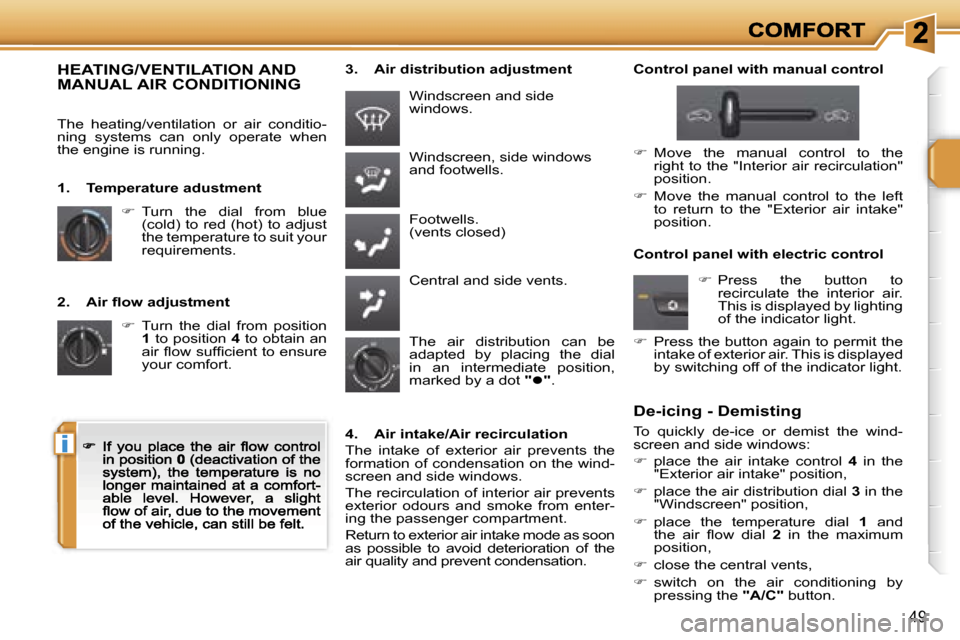 Peugeot 207 CC 2007  Owners Manual �i
�4�9
�2�.�  �A�i�r� �ﬂ�o�w� �a�d�j�u�s�t�m�e�n�t
��  �T�u�r�n�  �t�h�e�  �d�i�a�l�  �f�r�o�m�  �p�o�s�i�t�i�o�n� �1� �t�o� �p�o�s�i�t�i�o�n� �4� �t�o� �o�b�t�a�i�n� �a�n� �a�i�r� �ﬂ�o�w� �s�