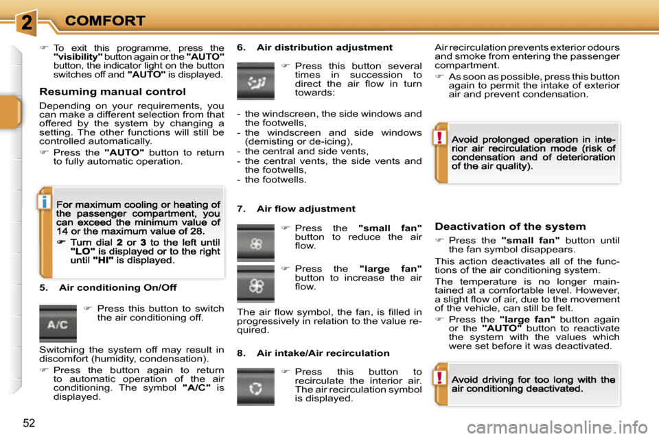 Peugeot 207 CC 2007  Owners Manual �!
�!
�i
�5�2
��T�o�  �e�x�i�t�  �t�h�i�s�  �p�r�o�g�r�a�m�m�e�,�  �p�r�e�s�s�  �t�h�e� �"�v�i�s�i�b�i�l�i�t�y�"� �b�u�t�t�o�n� �a�g�a�i�n� �o�r� �t�h�e� �"�A�U�T�O�"�b�u�t�t�o�n�,� �t�h�e� �i�n�d�