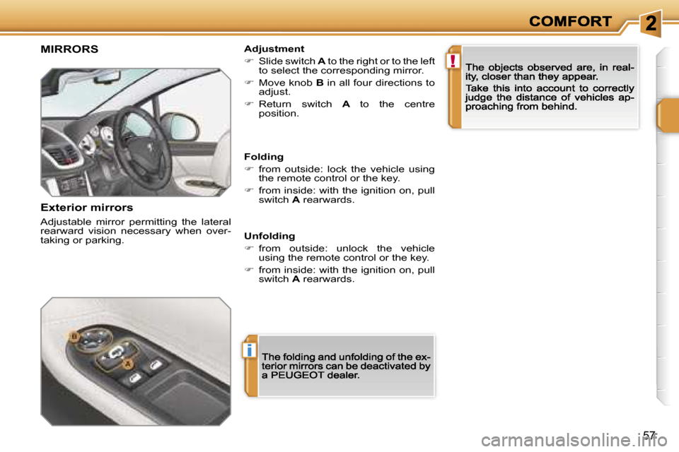 Peugeot 207 CC 2007  Owners Manual �i
�!
�5�7
�M�I�R�R�O�R�S
�E�x�t�e�r�i�o�r� �m�i�r�r�o�r�s
�A�d�j�u�s�t�a�b�l�e�  �m�i�r�r�o�r�  �p�e�r�m�i�t�t�i�n�g�  �t�h�e�  �l�a�t�e�r�a�l� �r�e�a�r�w�a�r�d�  �v�i�s�i�o�n�  �n�e�c�e�s�s�a�r�y�  