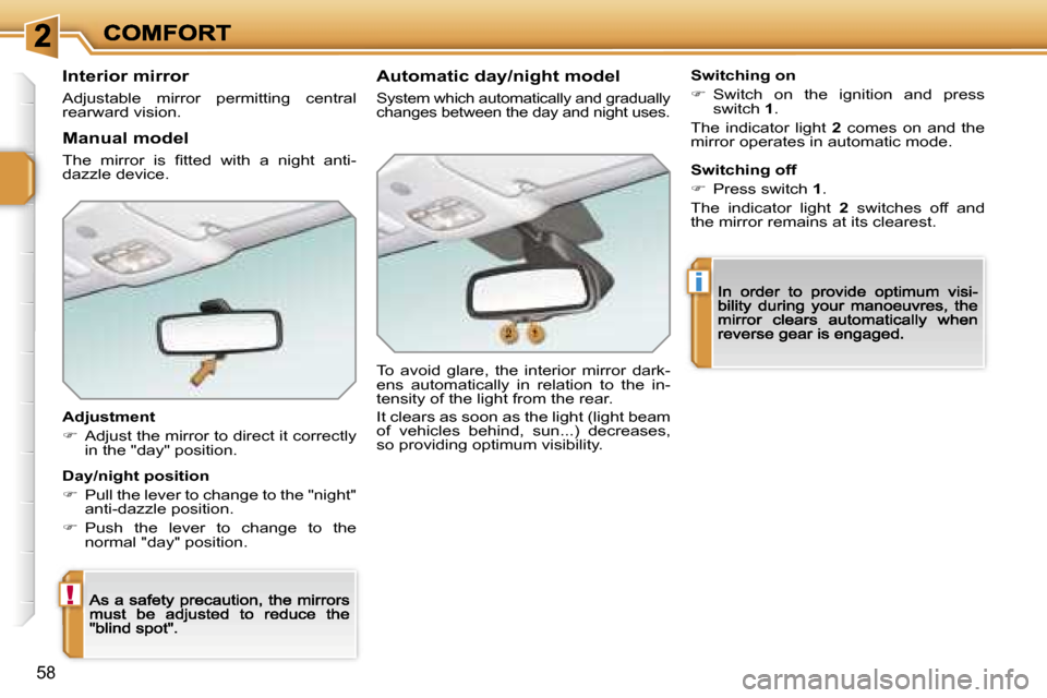 Peugeot 207 CC 2007  Owners Manual �!
�i
�5�8
�I�n�t�e�r�i�o�r� �m�i�r�r�o�r
�A�d�j�u�s�t�a�b�l�e�  �m�i�r�r�o�r�  �p�e�r�m�i�t�t�i�n�g�  �c�e�n�t�r�a�l� �r�e�a�r�w�a�r�d� �v�i�s�i�o�n�.
�A�d�j�u�s�t�m�e�n�t
��  �A�d�j�u�s�t� �t�h�e