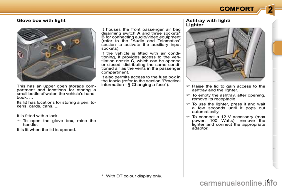 Peugeot 207 CC 2007  Owners Manual �6�1
�G�l�o�v�e� �b�o�x� �w�i�t�h� �l�i�g�h�t
�T�h�i�s�  �h�a�s�  �a�n�  �u�p�p�e�r�  �o�p�e�n�  �s�t�o�r�a�g�e�  �c�o�m�-�p�a�r�t�m�e�n�t�  �a�n�d�  �l�o�c�a�t�i�o�n�s�  �f�o�r�  �s�t�o�r�i�n�g�  �a�