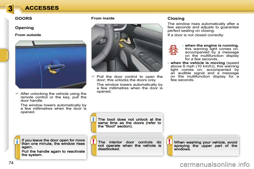 Peugeot 207 CC 2007  Owners Manual �!�i
�i
�!
�7�4
�D�O�O�R�S
�O�p�e�n�i�n�g
�F�r�o�m� �o�u�t�s�i�d�e
��  �A�f�t�e�r� �u�n�l�o�c�k�i�n�g� �t�h�e� �v�e�h�i�c�l�e� �u�s�i�n�g� �t�h�e� �r�e�m�o�t�e�  �c�o�n�t�r�o�l�  �o�r�  �t�h�e�  �k