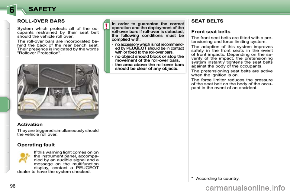 Peugeot 207 CC 2007  Owners Manual �!
�9�6
�S�E�A�T� �B�E�L�T�S
�F�r�o�n�t� �s�e�a�t� �b�e�l�t�s
�T�h�e� �f�r�o�n�t� �s�e�a�t� �b�e�l�t�s� �a�r�e� �ﬁ�t�t�e�d� �w�i�t�h� �a� �p�r�e�-�t�e�n�s�i�o�n�i�n�g� �a�n�d� �f�o�r�c�e� �l�i�m�i�t