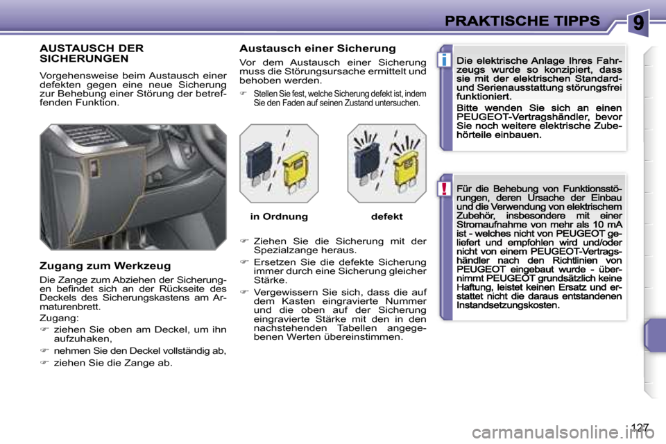 Peugeot 207 CC 2007  Betriebsanleitung (in German) �!
�i
�1�2�7
�A�U�S�T�A�U�S�C�H� �D�E�R�  
�S�I�C�H�E�R�U�N�G�E�N� 
�V�o�r�g�e�h�e�n�s�w�e�i�s�e�  �b�e�i�m� �A�u�s�t�a�u�s�c�h�  �e�i�n�e�r� �d�e�f�e�k�t�e�n�  �g�e�g�e�n�  �e�i�n�e�  �n�e�u�e�  �S�i