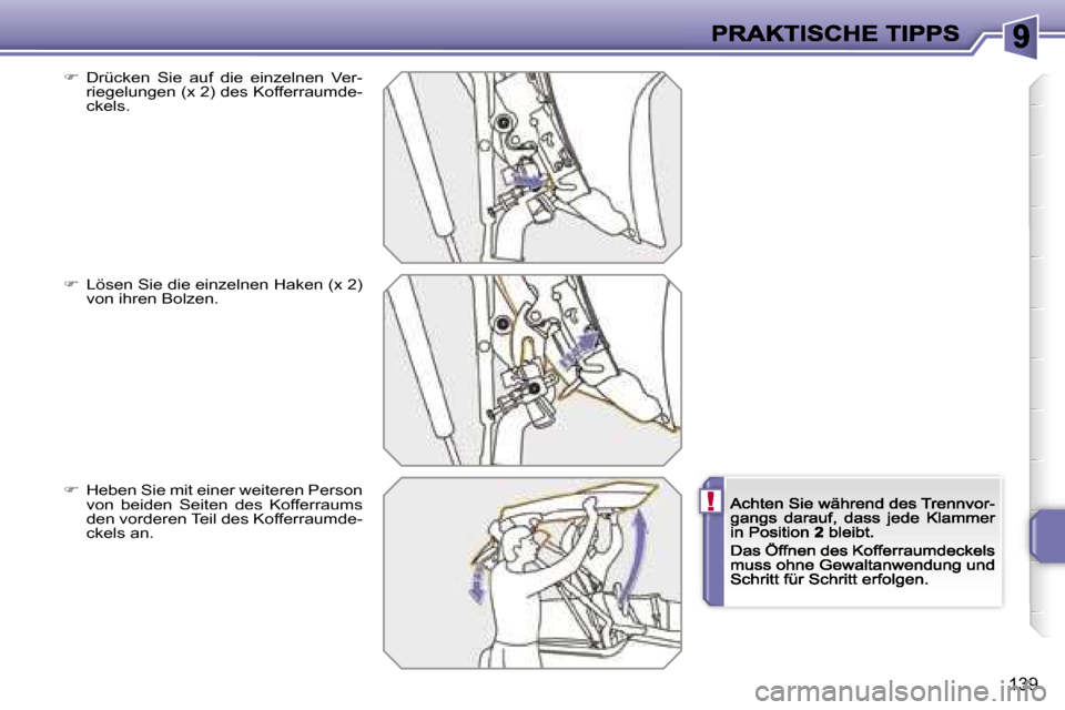 Peugeot 207 CC 2007  Betriebsanleitung (in German) �!
�1�3�9
��  �D�r�ü�c�k�e�n�  �S�i�e�  �a�u�f�  �d�i�e�  �e�i�n�z�e�l�n�e�n�  �V�e�r�-�r�i�e�g�e�l�u�n�g�e�n� �(�x� �2�)� �d�e�s� �K�o�f�f�e�r�r�a�u�m�d�e�-�c�k�e�l�s�.
��  �L�ö�s�e�n� �S�i�e