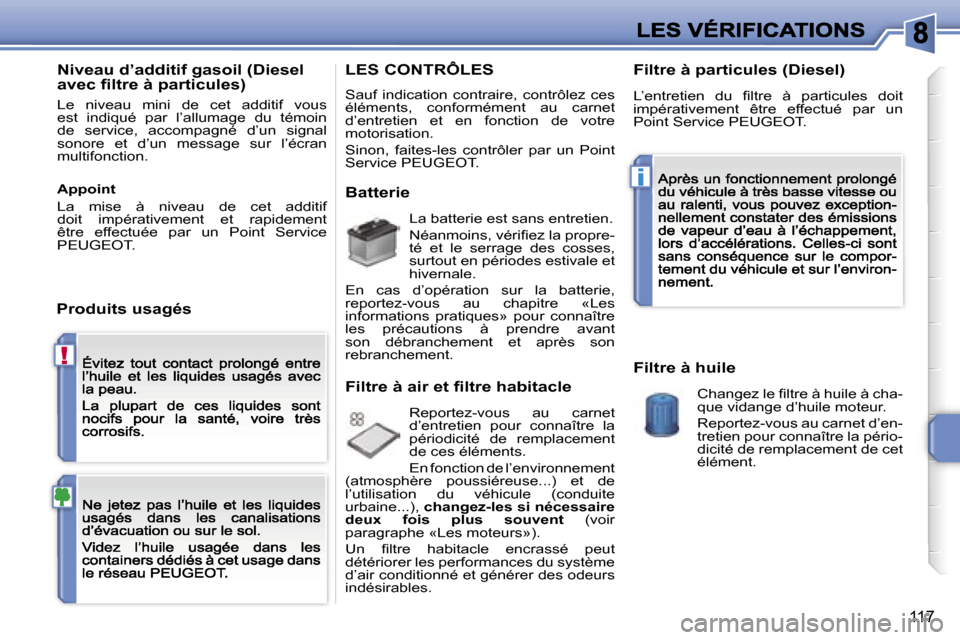 Peugeot 207 CC 2007  Manuel du propriétaire (in French) �!
�i
�1�1�7
�N�i�v�e�a�u� �d�’�a�d�d�i�t�i�f� �g�a�s�o�i�l� �(�D�i�e�s�e�l� �a�v�e�c� �ﬁ�l�t�r�e� �à� �p�a�r�t�i�c�u�l�e�s�)
�L�e�  �n�i�v�e�a�u�  �m�i�n�i�  �d�e�  �c�e�t�  �a�d�d�i�t�i�f�  �v�