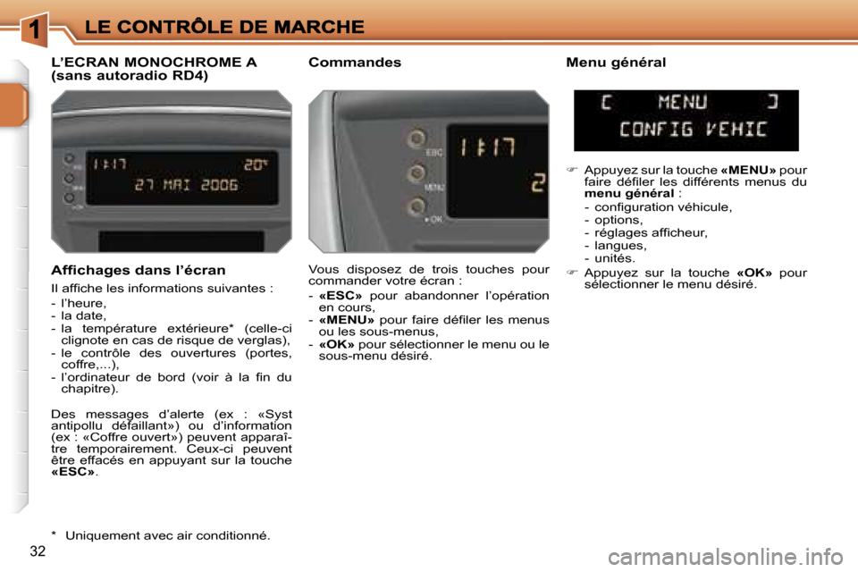 Peugeot 207 CC 2007  Manuel du propriétaire (in French) �3�2
�A�f�ﬁ�c�h�a�g�e�s� �d�a�n�s� �l�’�é�c�r�a�n
�I�l� �a�f�ﬁ�c�h�e� �l�e�s� �i�n�f�o�r�m�a�t�i�o�n�s� �s�u�i�v�a�n�t�e�s� �:
�-�  �l�’�h�e�u�r�e�,�-�  �l�a� �d�a�t�e�,�-�  �l�a�  �t�e�m�p�