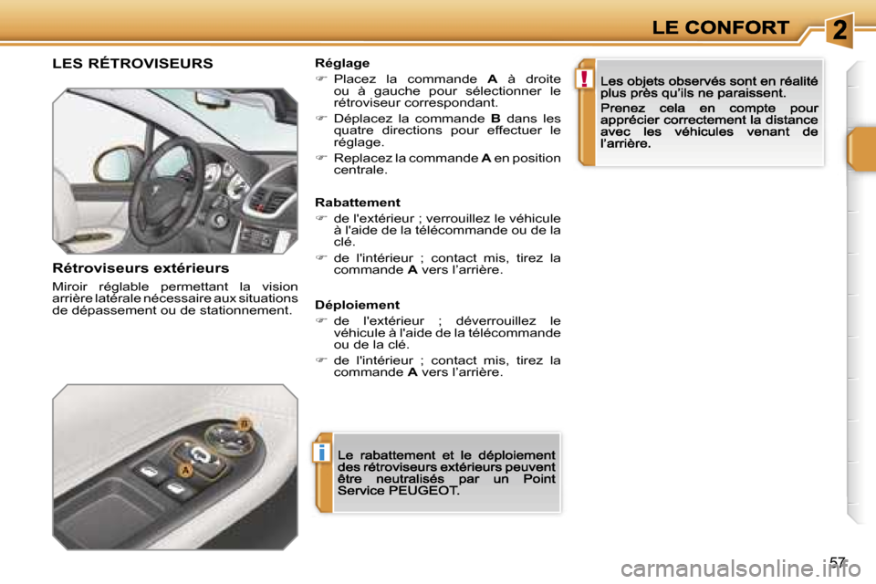 Peugeot 207 CC 2007  Manuel du propriétaire (in French) �i
�!
�5�7
�L�E�S� �R�É�T�R�O�V�I�S�E�U�R�S
�R�é�t�r�o�v�i�s�e�u�r�s� �e�x�t�é�r�i�e�u�r�s
�M�i�r�o�i�r�  �r�é�g�l�a�b�l�e�  �p�e�r�m�e�t�t�a�n�t�  �l�a�  �v�i�s�i�o�n� �a�r�r�i�è�r�e� �l�a�t�é�