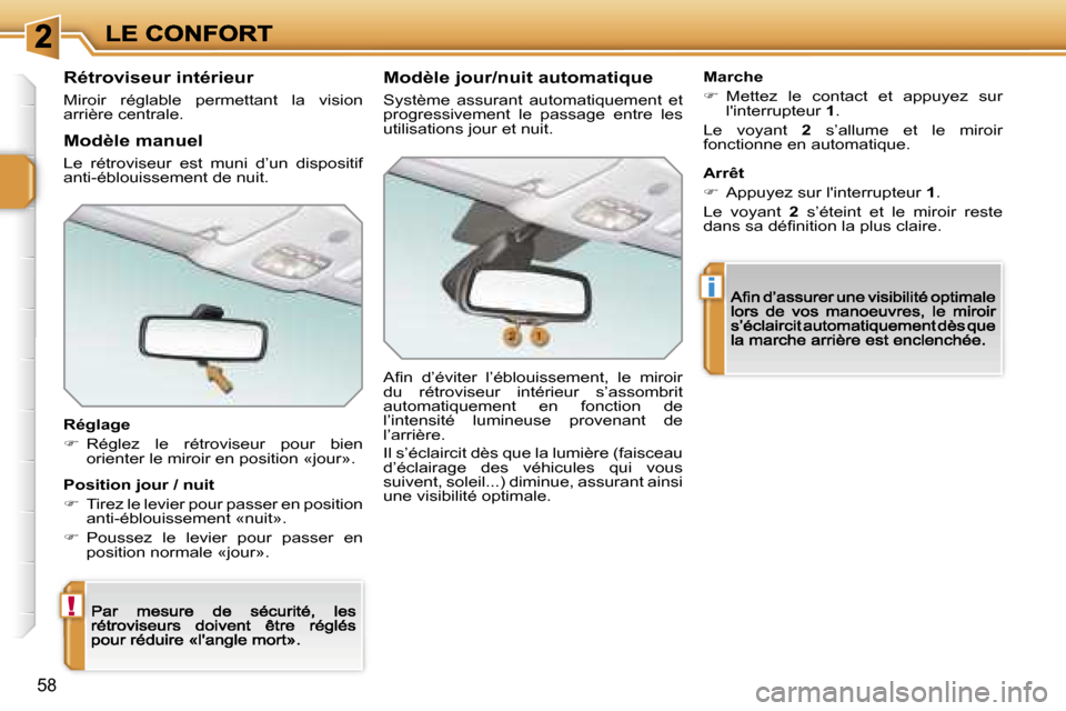 Peugeot 207 CC 2007  Manuel du propriétaire (in French) �!
�i
�5�8
�R�é�t�r�o�v�i�s�e�u�r� �i�n�t�é�r�i�e�u�r
�M�i�r�o�i�r�  �r�é�g�l�a�b�l�e�  �p�e�r�m�e�t�t�a�n�t�  �l�a�  �v�i�s�i�o�n� �a�r�r�i�è�r�e� �c�e�n�t�r�a�l�e�.
�R�é�g�l�a�g�e
��  �R�é�