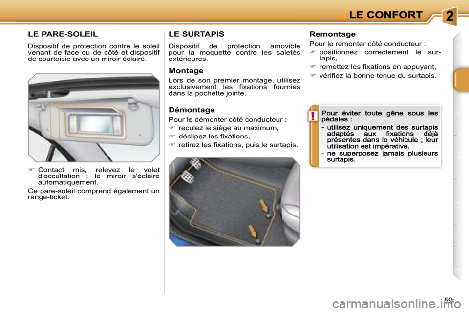 Peugeot 207 CC 2007  Manuel du propriétaire (in French) �!
�5�9
�L�E� �P�A�R�E�-�S�O�L�E�I�L
�D�i�s�p�o�s�i�t�i�f�  �d�e�  �p�r�o�t�e�c�t�i�o�n�  �c�o�n�t�r�e�  �l�e�  �s�o�l�e�i�l� �v�e�n�a�n�t�  �d�e�  �f�a�c�e�  �o�u�  �d�e�  �c�ô�t�é�  �e�t�  �d�i�s�