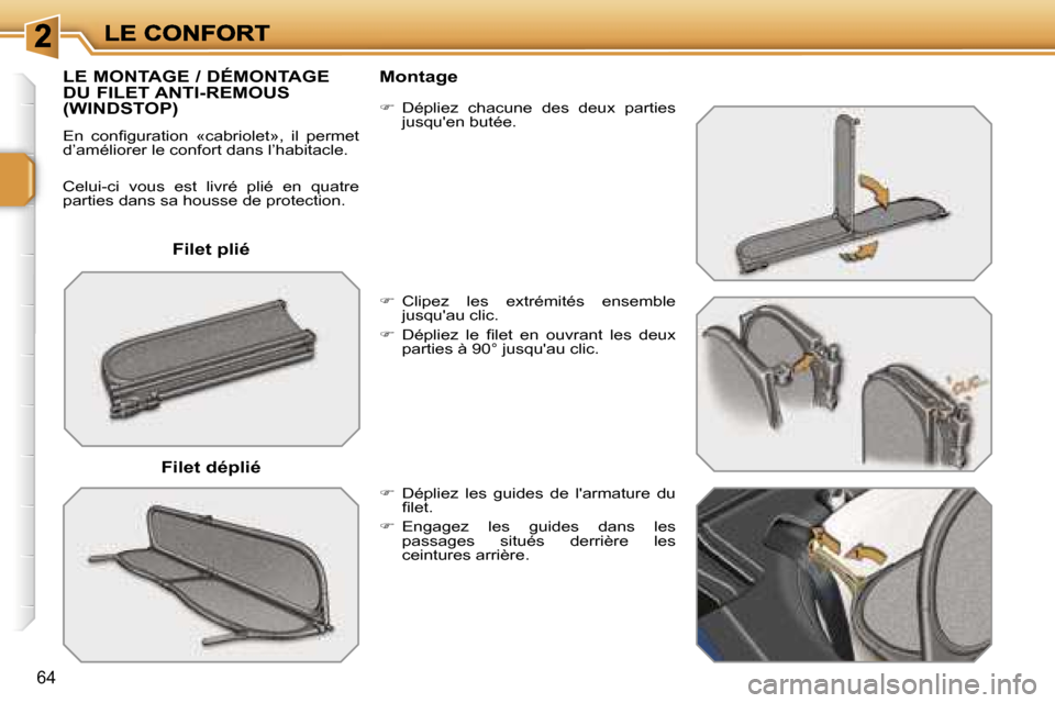 Peugeot 207 CC 2007  Manuel du propriétaire (in French) �6�4
�F�i�l�e�t� �p�l�i�é
�L�E� �M�O�N�T�A�G�E� �/� �D�É�M�O�N�T�A�G�E�  
�D�U� �F�I�L�E�T� �A�N�T�I�-�R�E�M�O�U�S� 
�(�W�I�N�D�S�T�O�P�)
�E�n�  �c�o�n�ﬁ�g�u�r�a�t�i�o�n�  �«�c�a�b�r�i�o�l�e�t�»